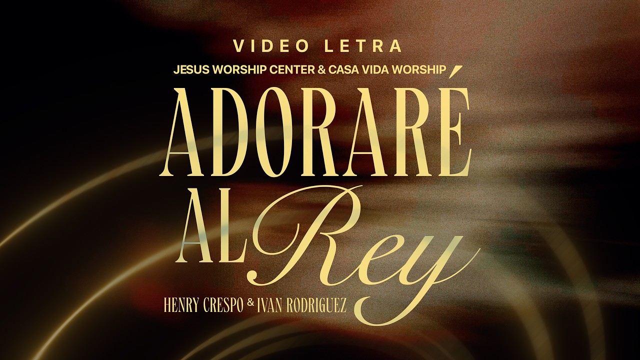 [Letras Oficial] Adoraré al Rey | Jesus Worship Center & Casa Vida Worship