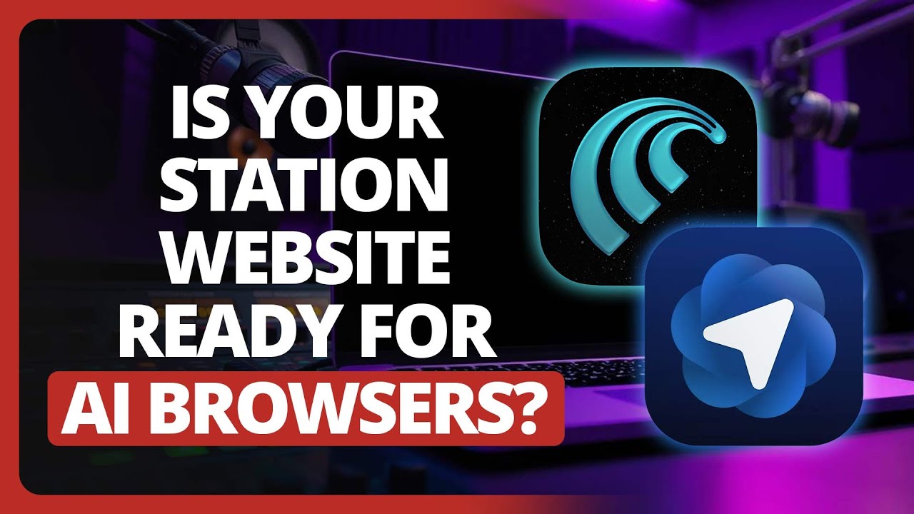 Is Your Station Website Ready for AI Browsers