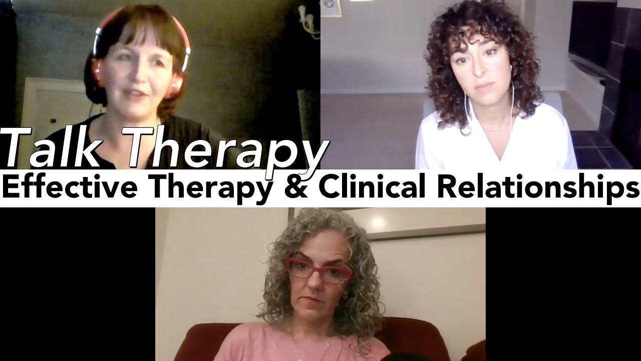 Talk Therapy 1: Effective Therapy and Clinical Relationships