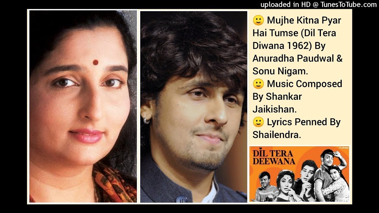 MUJHE KITNA PYAR HAI TUMSE (DIL TERA DEEWANA 1962) BY ANURADHA PAUDWAL & SONU NIGAM