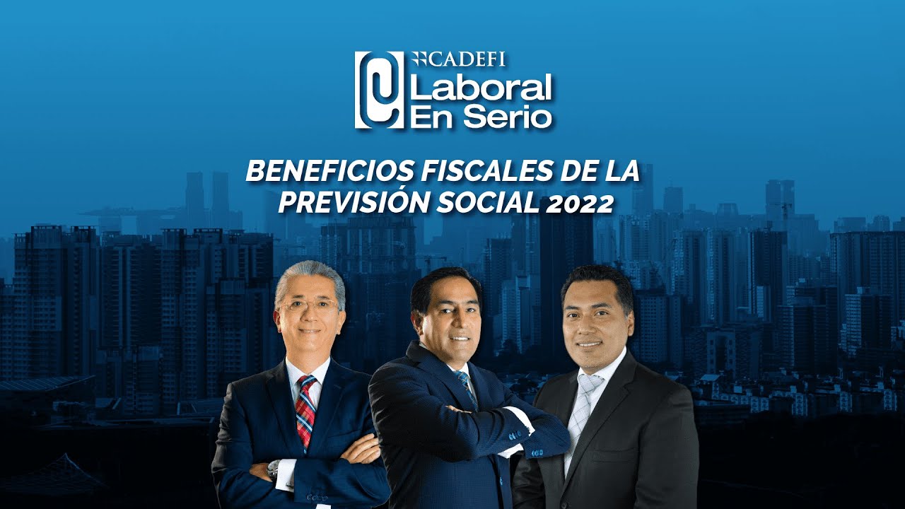 Cadefi | Beneficios Fiscales de la Previsión Social 2022