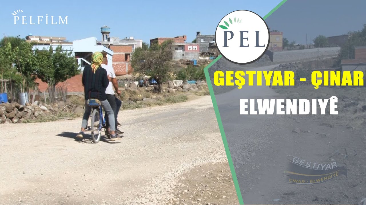 GEŞTIYAR  - ÇINAR / ELWENDIYÊ