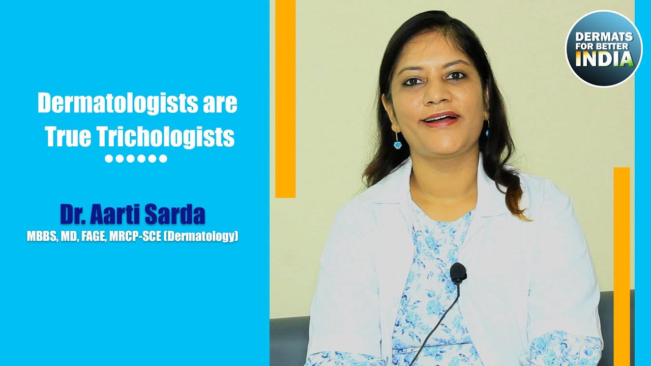 Dermatologists are True Trichologists- Dr. Aarti Sarda