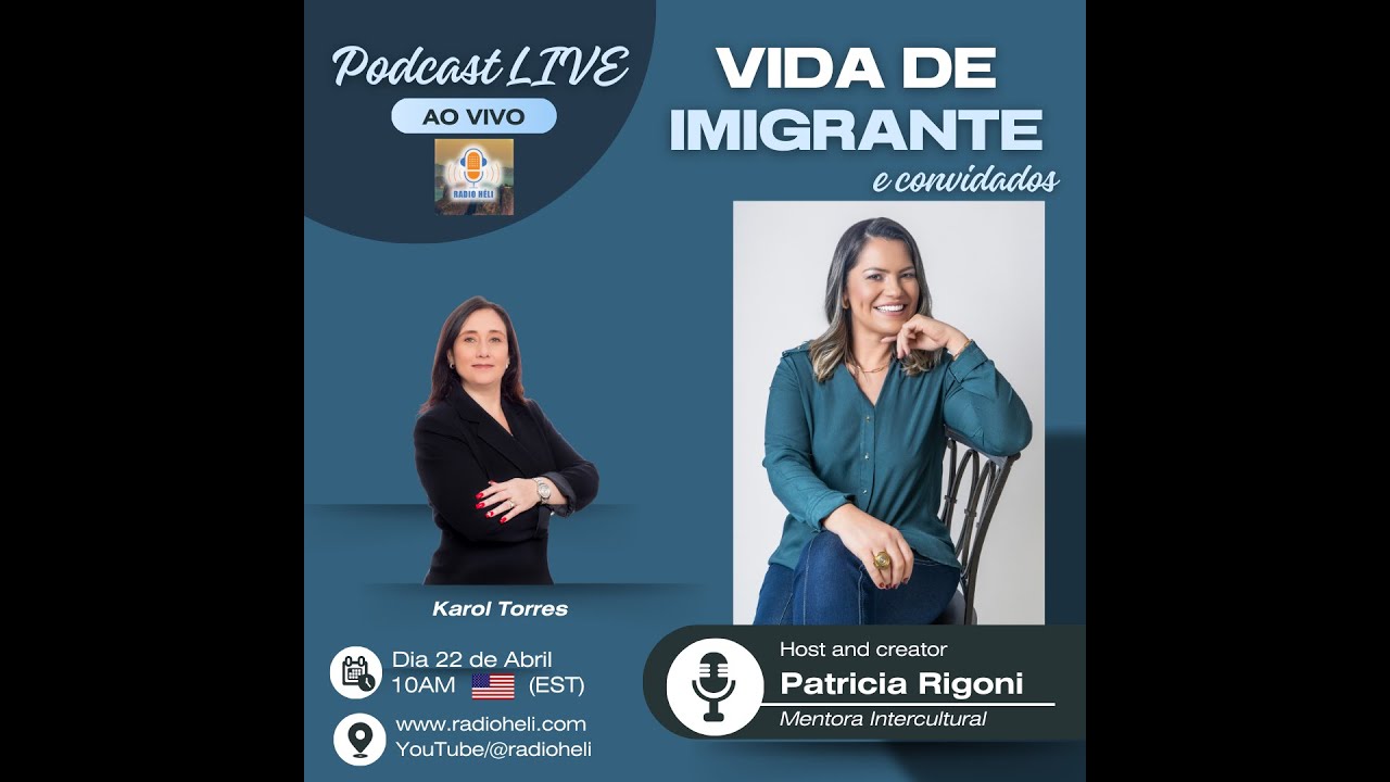 VIDA DE IMIGRANTE Podcast Live Ep 34: O ser mãe, mulher e profissional nos EUA - Karol Torres