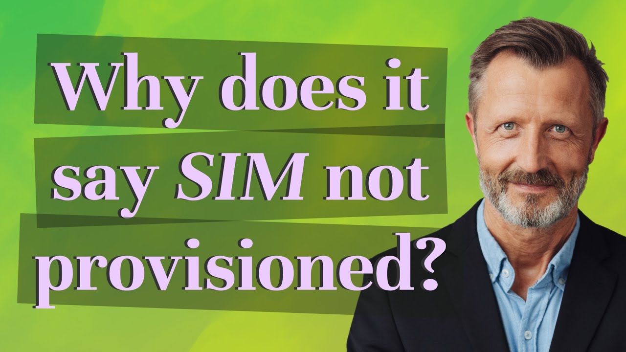 Why does it say SIM not provisioned?