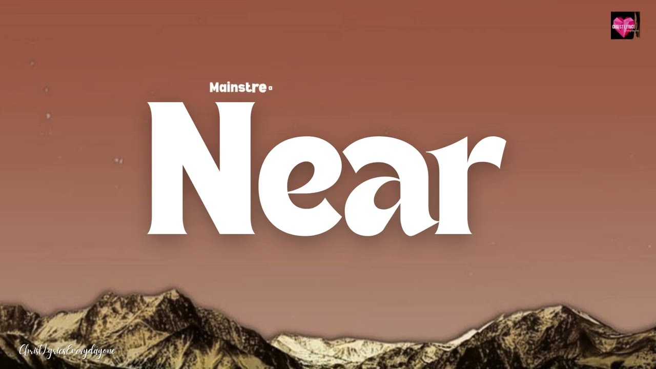 Near - Mainstream Worship & Melanie Rivera  - (Lyric Video)