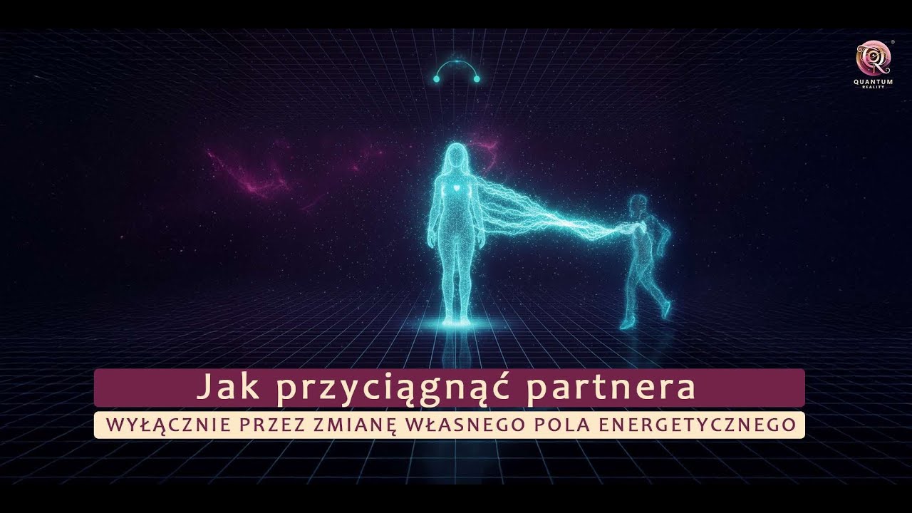 Jak przyciągnąć/zmienić partnera wyłącznie przez zmianę własnego pola energetycznego