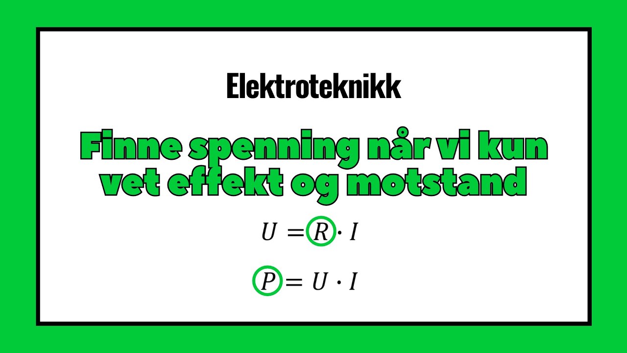 Elektroteknikk: Finne spenning n&aring;r vi kun vet effekt og motstand.
