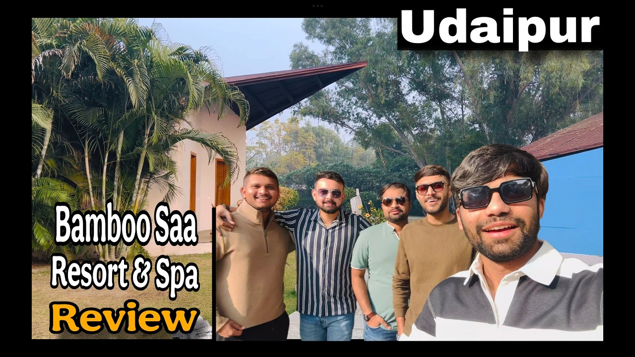 Paisa Vasool Trip to Bamboo Saa Resort Udaipur with Friends?