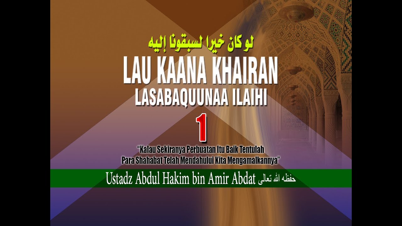 LAU KAANA KHAIRAN 1 | UST. ABDUL HAKIM BIN AMIR ABDAT حفظه الله تعالى