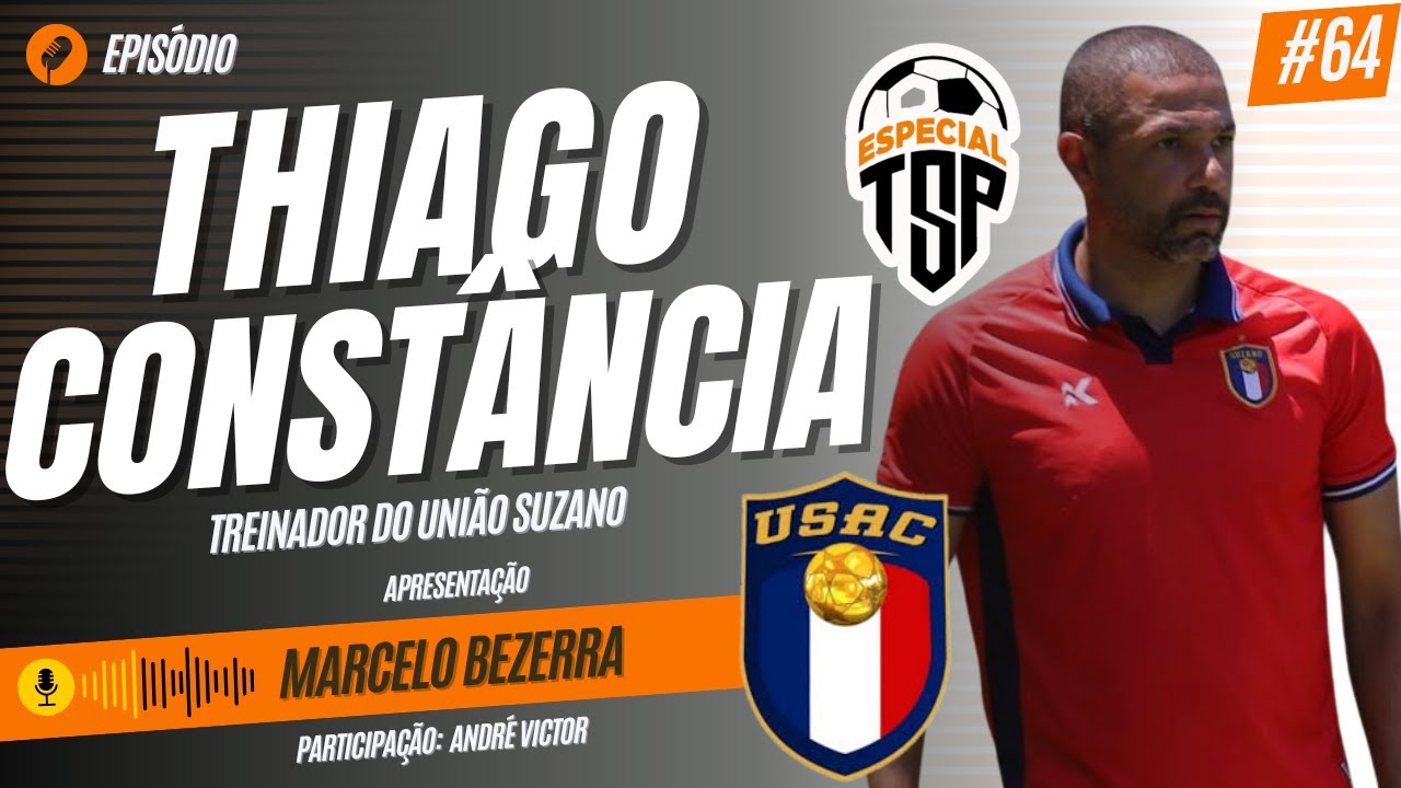 #64 THIAGO CONSTÂNCIA - TÉCNICO DO UNIÃO SUZANO - TSP ESPECIAL - 22 JAN 26 19H