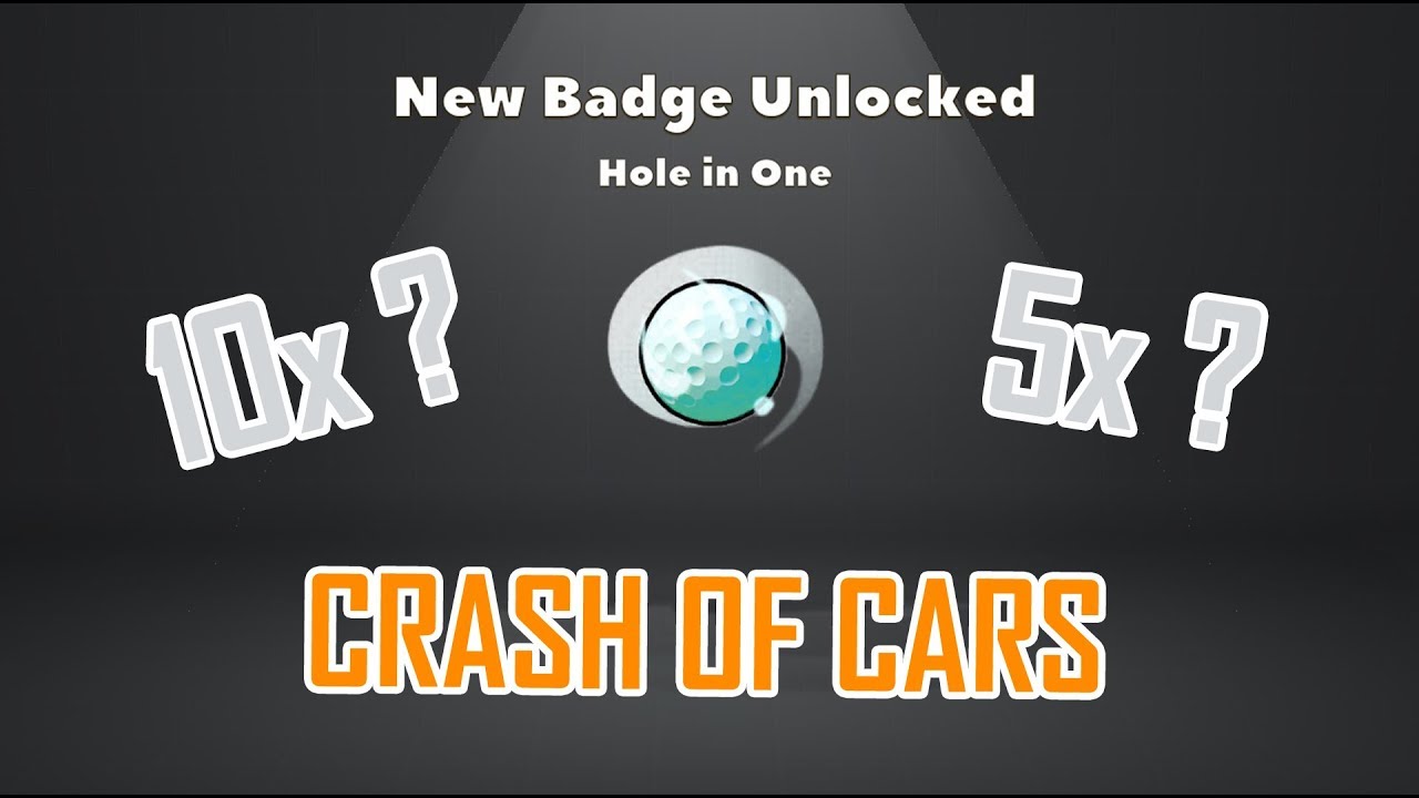 Crash of Cars | How to get the Hole in One Badge | All STEPS in Golf Course