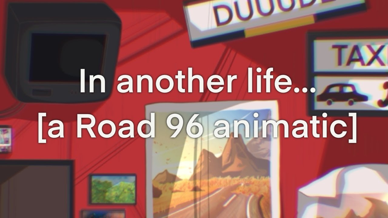 In another life… [a Road 96 animatic]