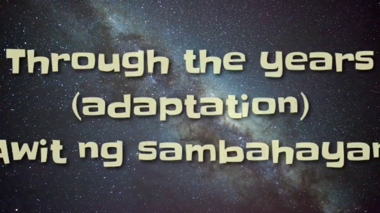 THROUGH THE YEARS ADAPTATION (Awit ng Sambahayan) Composed by Bro Eli Soriano
