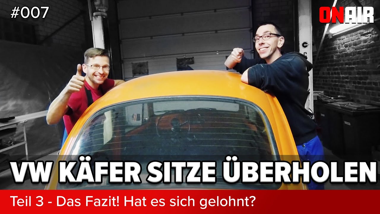 ON AIR ° Käfer Sitze überholen - Fazit ° Teil 3 - Folge 007