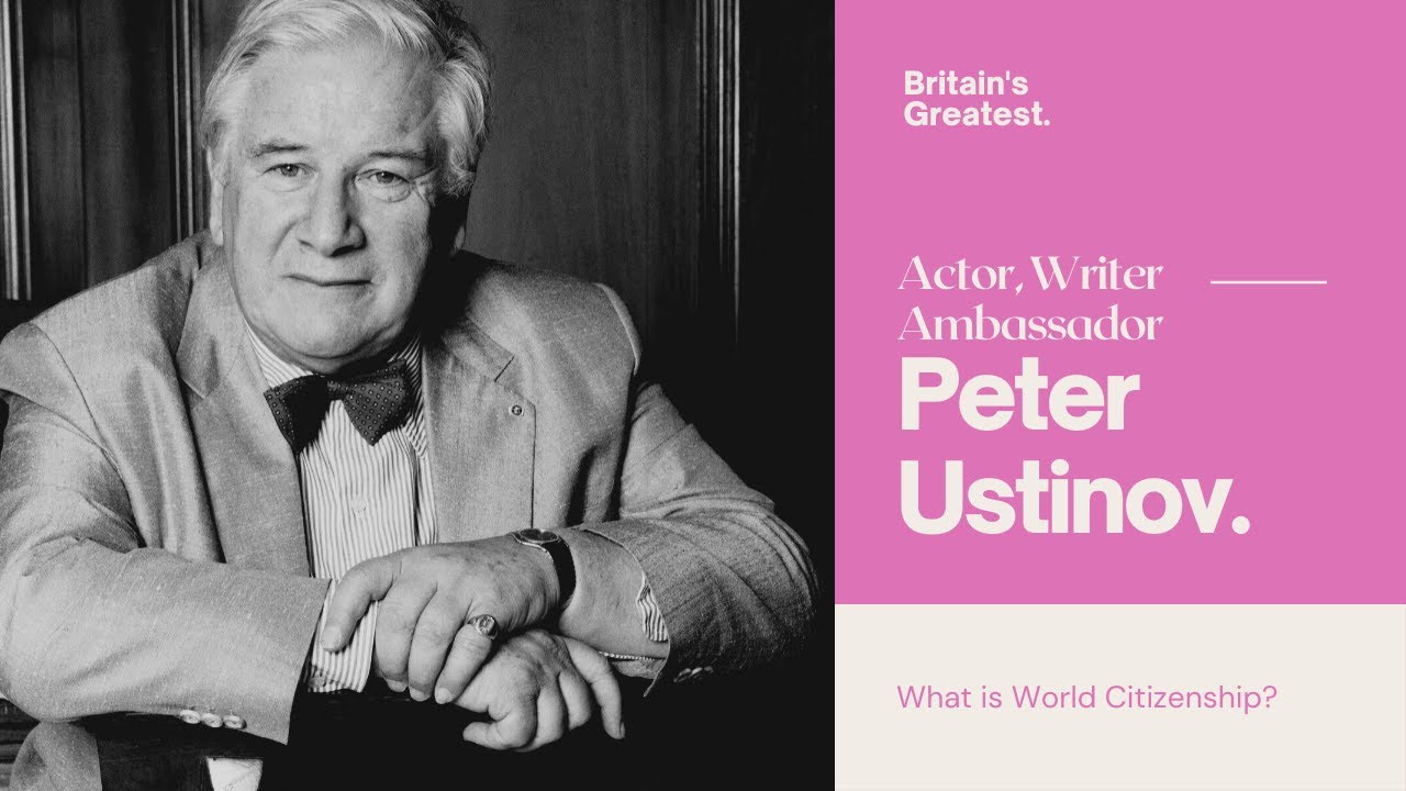 Britain's Greatest: Peter Ustinov. What is World Citizenship?