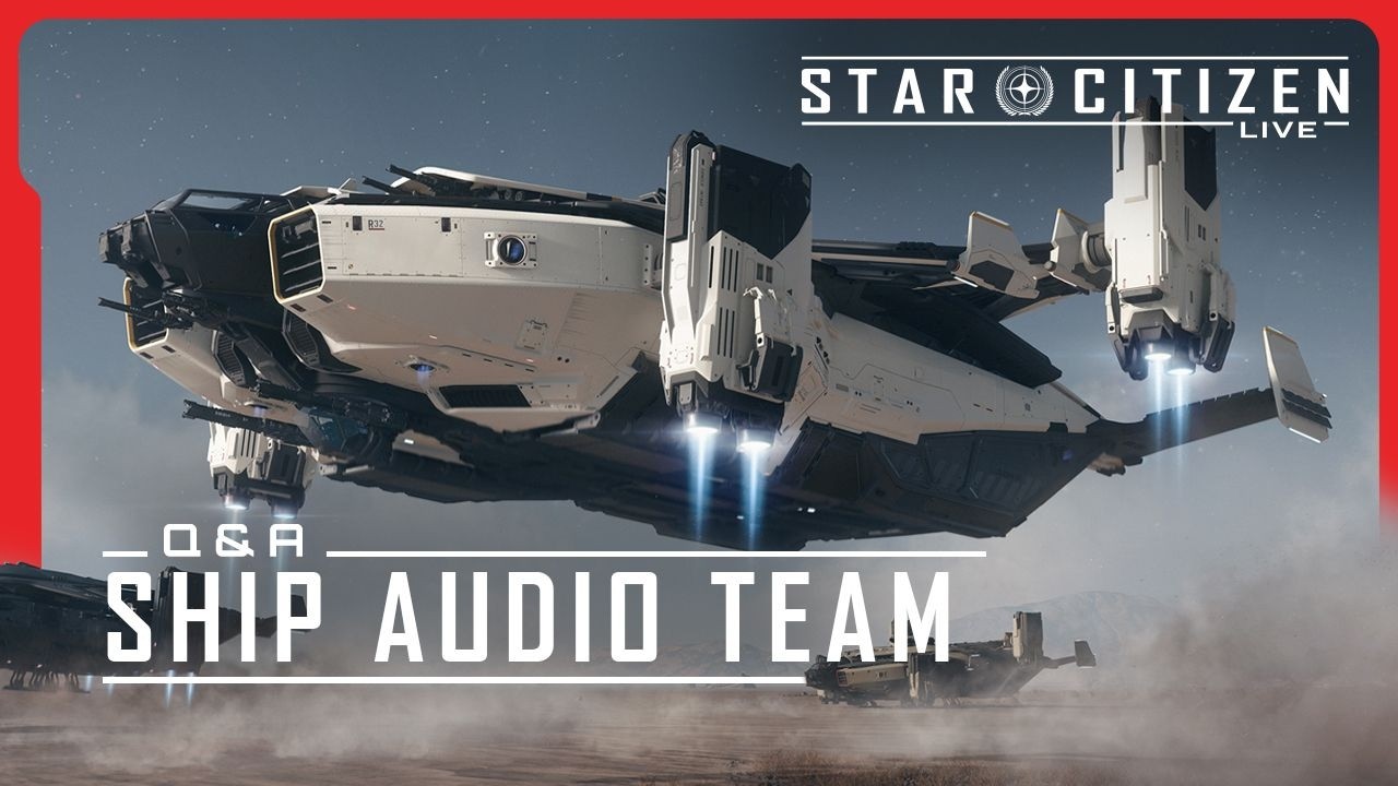 Star Citizen Live | Q&A Ship Audio Team