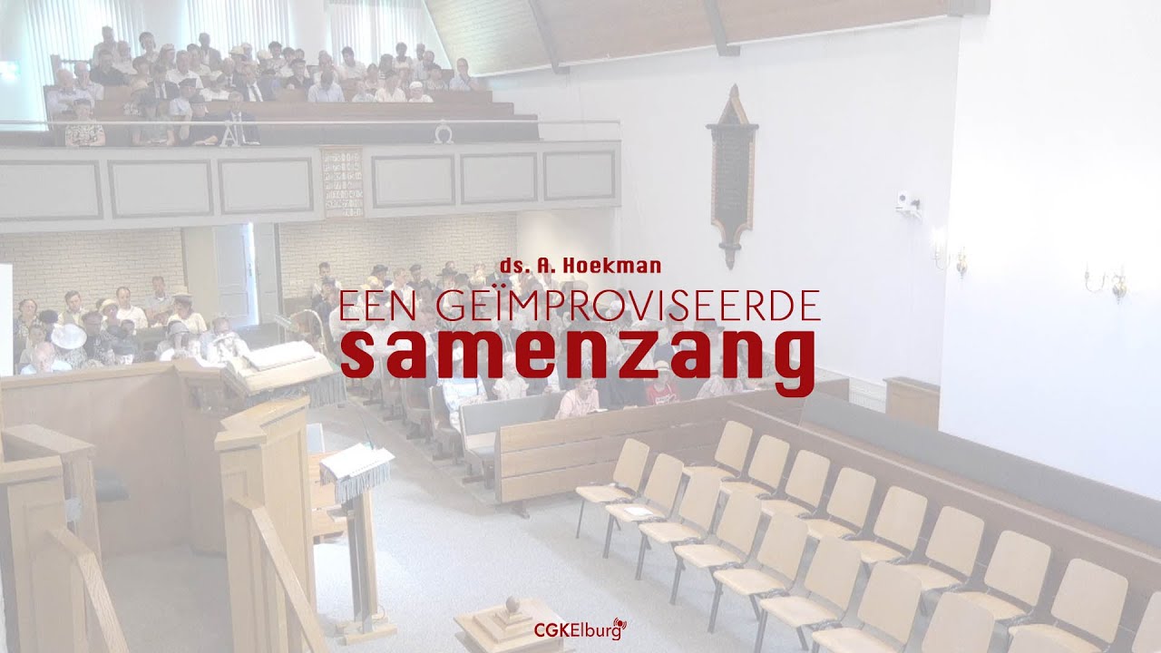 Een geïmproviseerde samenzang | ds. A. Hoekman | CGK Elburg