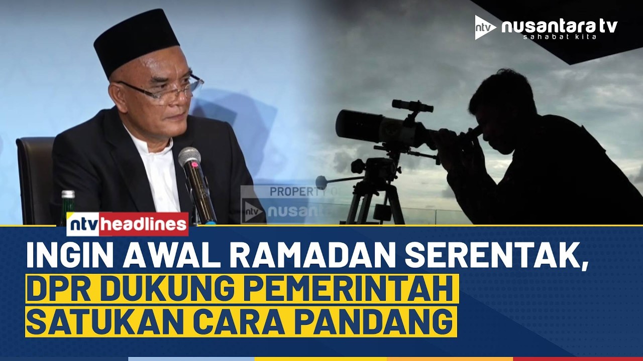 Komisi VIII DPR Dukung Wacana Pemerintah, Upaya Tetapkan Awal Ramadan Serentak | NTV HEADLINES