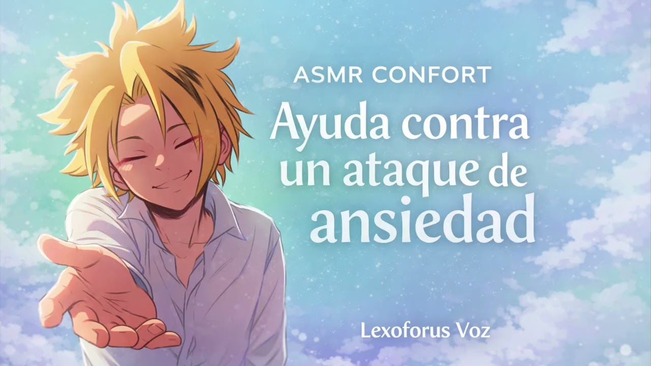 AYUDA CONTRA UN ATAQUE DE ANSIEDAD (ASMR CONFORT)
