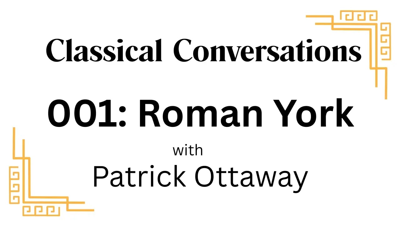 Classical Conversations 001: Roman York