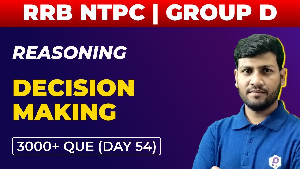 DECISION MAKING | RRB NTPC | RRB Group D | Reasoning | 3000+ IMP Que | L53