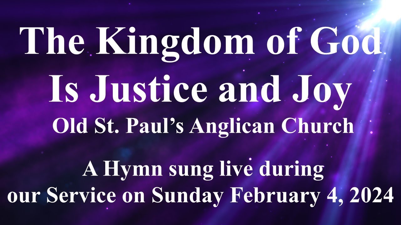 The Kingdom of God Is Justice and Joy, a hymn sung live at Old St. Paul’s Anglican Church.