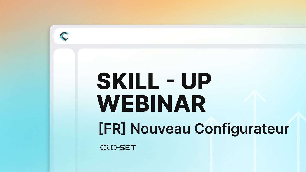 [FR] 7ème WEBINAIRE: Nouveau Configurateur