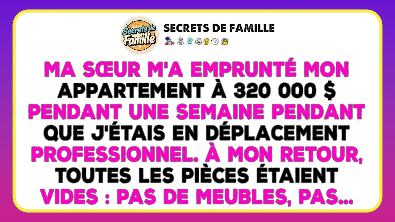 J'ai Prêté Mon Appartement À Ma Sœur. À Mon Retour De Voyage, J'ai Croisé Tout Le Monde…