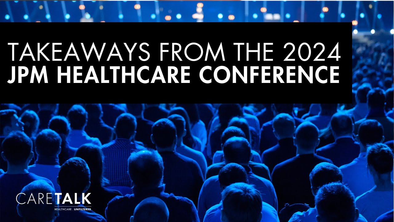 Takeaways from the 2024 JPM Healthcare Conference