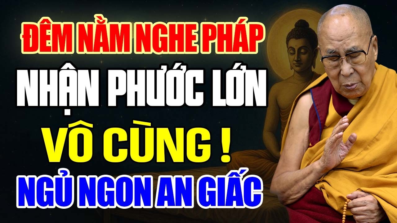 Đêm Nằm Nghe Pháp - Nhận Phước Lớn Vô Cùng - Ngủ Ngon An Giấc - Nghe 15 Phút !