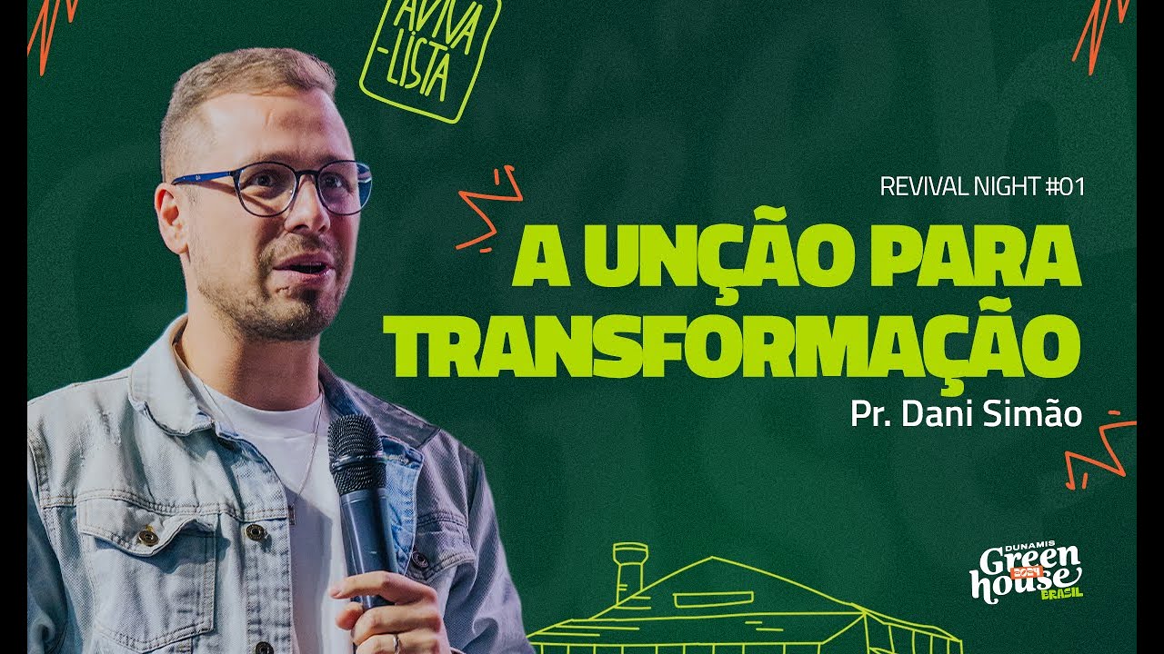 A Unção para Transformação - Pr. Dani Simão | DUNAMIS GREENHOUSE 24 | Revival Night #1