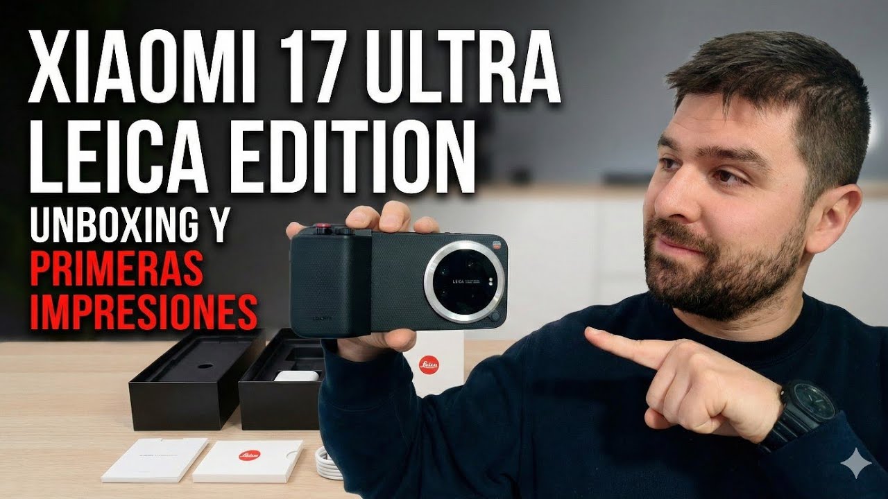 ¡Ya está aquí! Xiaomi 17 Ultra Leica Edition: Unboxing y Accesorios 📦