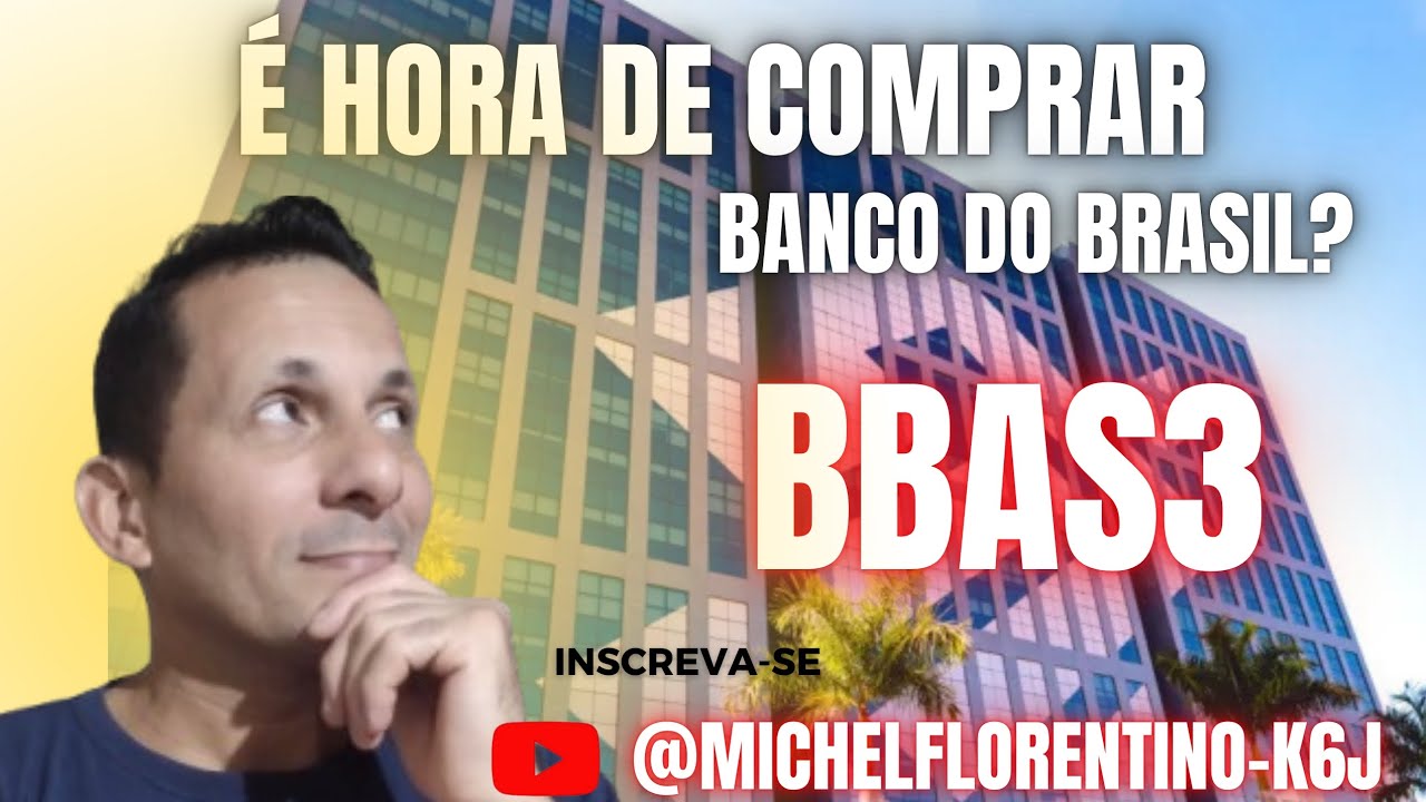 É HORA DE COMPRAR BANCO DO BRASIL? (BBAS3)