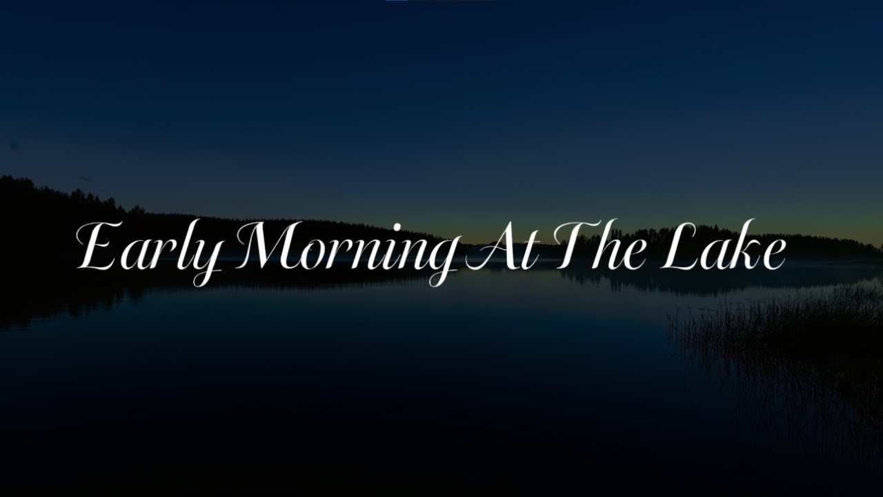 Early Morning Lake Ambience  | Birds Sounds & Calm Nature Sounds
