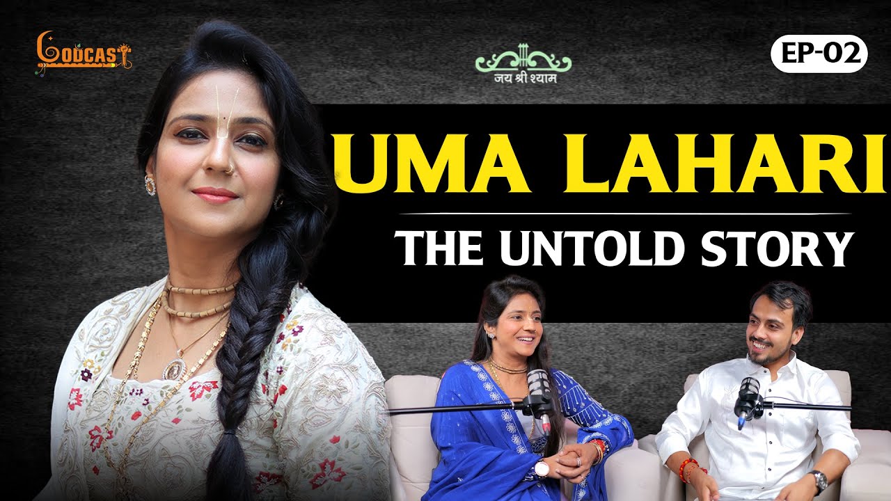 The UNTOLD STORY of Uma Lahari Ji ~ KHATUSHYAM BHAJAN ~ GODCAST~khatu shyam ji ~ UMA LAHARI