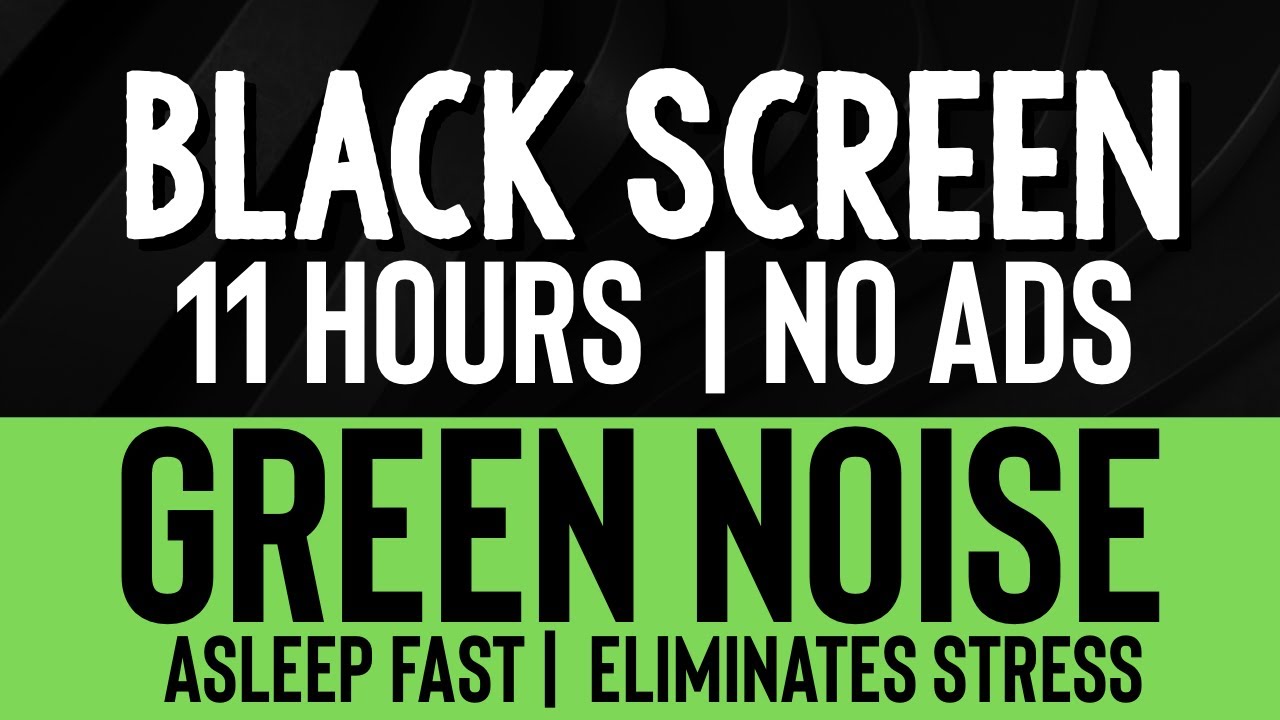 🌿 Green Noise for Deep Sleep | 11 Hours Black Screen, No Ads 🚫