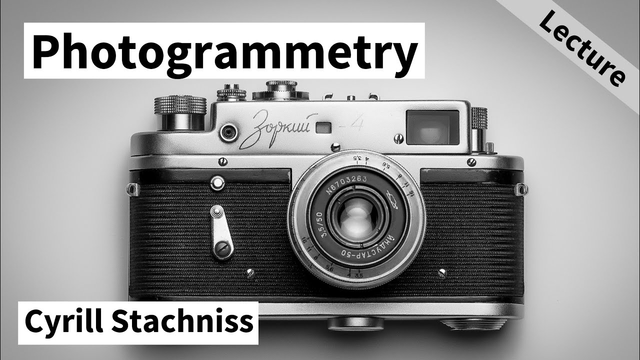 Introduction to Photogrammetry (Cyrill Stachniss, 2021)