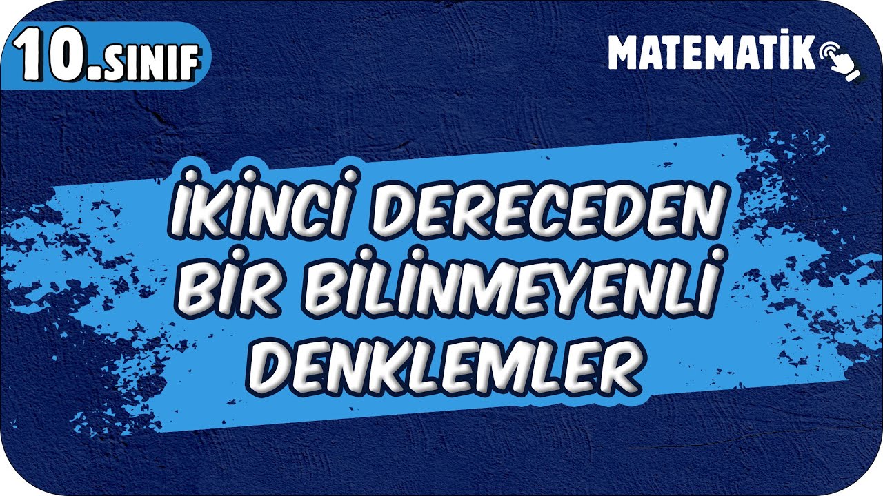 İkinci Dereceden Bir Bilinmeyenli Denklemler | 10.Sınıf Matematik #2025