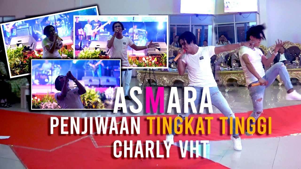 Penjiwaan tingkat tinggi CHARLY VHT | ASMARA |