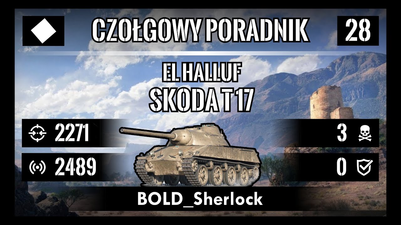 [ WOT ] CZOŁGOWY PORADNIK 🎮 ( 28 ) EL HALLUF - SKODA T 17 - Najlepszy pośr&oacute;d czeskich lekkich!