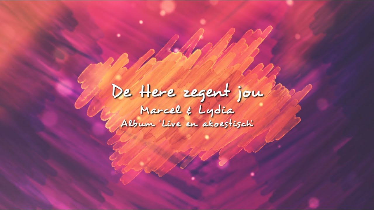 De Here zegent jou (met coupletten) - Marcel & Lydia [tekstvideo]