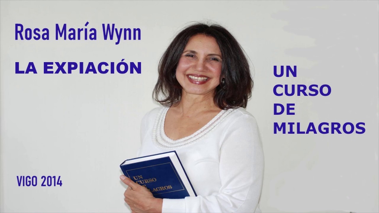 ROSA MARÍA WYNN - UN CURSO DE MILAGROS - La Expiación. (Vigo 2014)