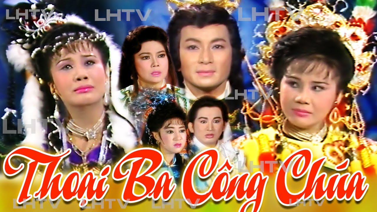 Cải Lương Thời Hoàng Kim Địch Thanh - Tập 1: Thoại Ba Công Chúa - Tài Linh, Minh Phụng, T K Hồng...
