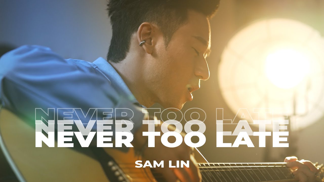 Sam Lin 林仲軒《Never Too Late》｜ Official Lyrics Video