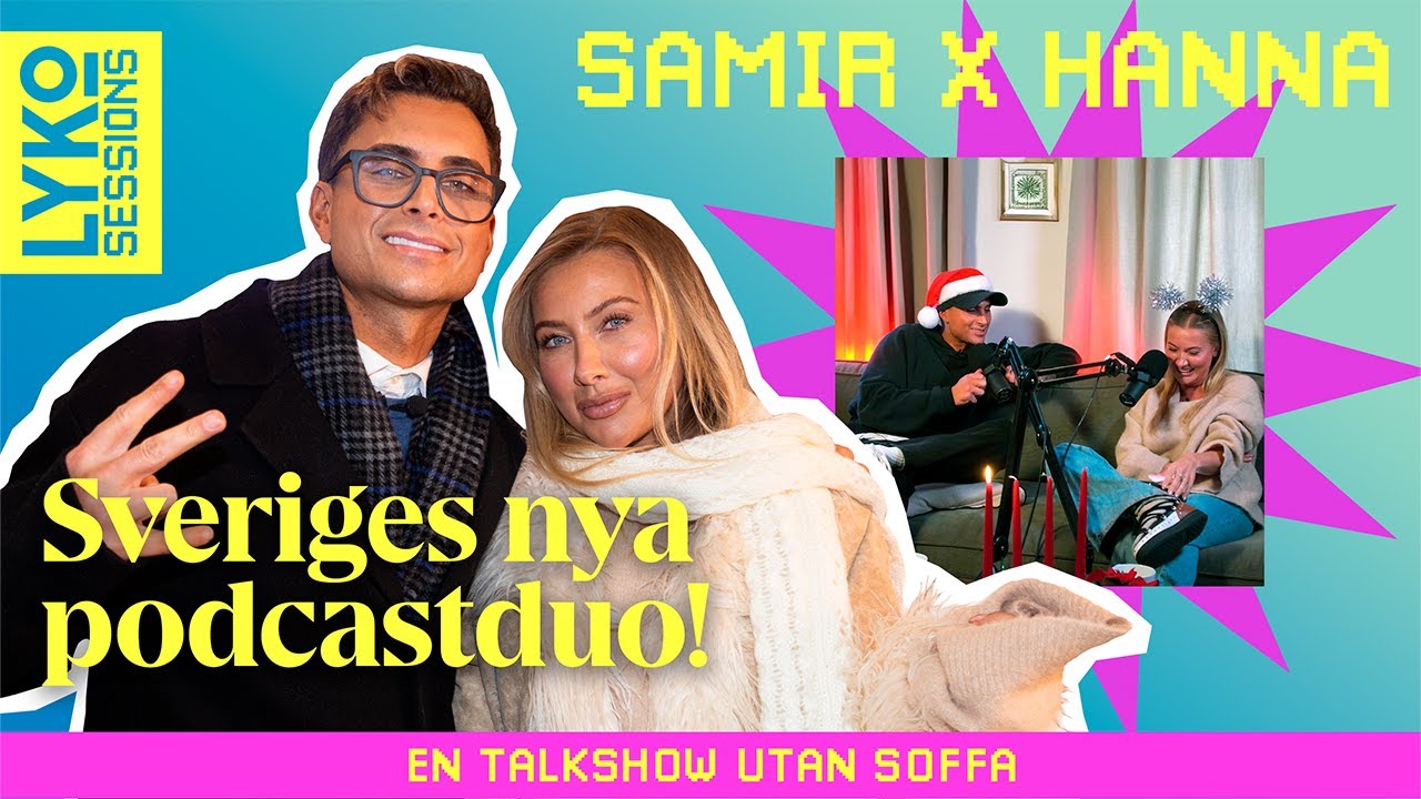 SAMIR BADRAN X HANNA FRIBERG | SVERIGES NYA PODCASTDUO