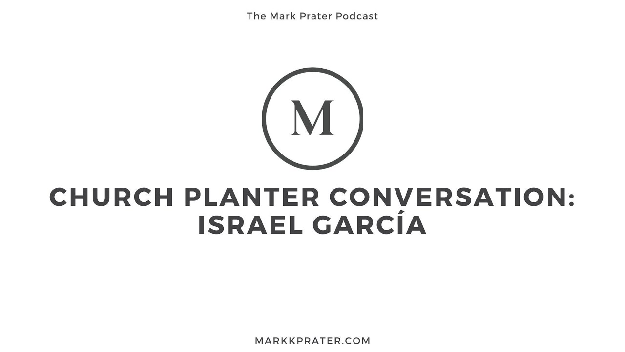 Church Planter Conversation: Israel García