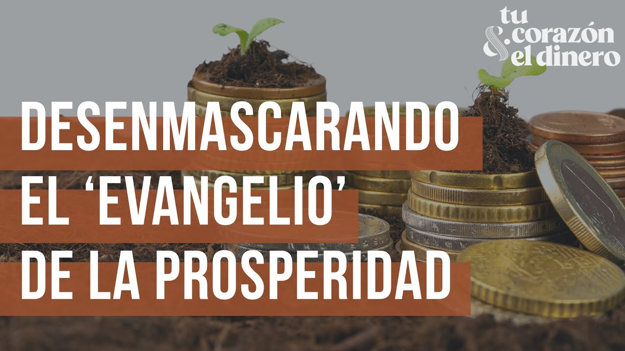 Desenmascarando el 'evangelio' de la prosperidad | Tu corazón & el dinero