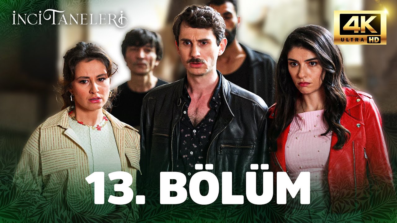 İnci Taneleri 13. Bölüm (4K)