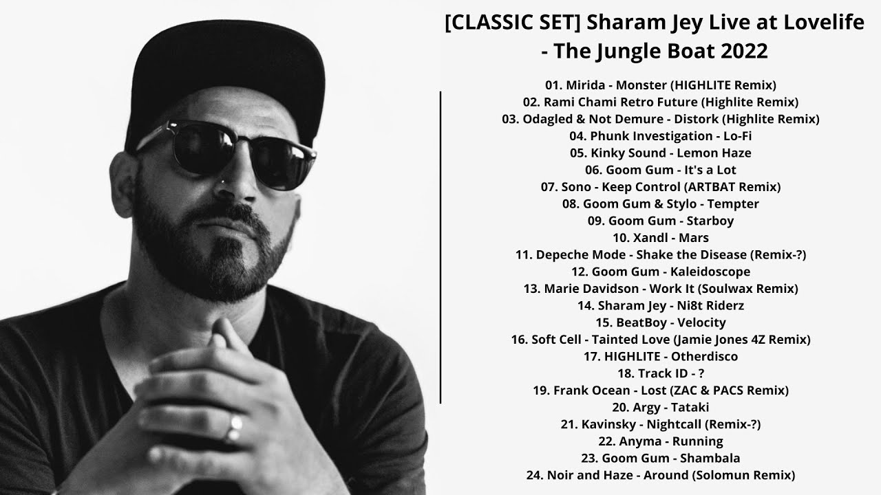 [CLASSIC SET] Sharam Jey Live at Lovelife - The Jungle Boat 2022 with Tracklist